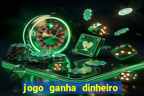 jogo ganha dinheiro de verdade pix